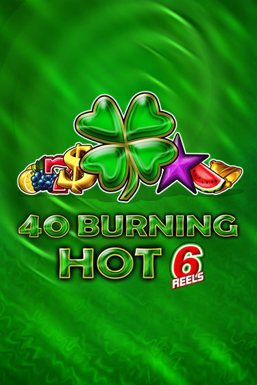 Демо игра 40 Burning Hot 6 Reels играть онлайн | VAVADA Casino бесплатно