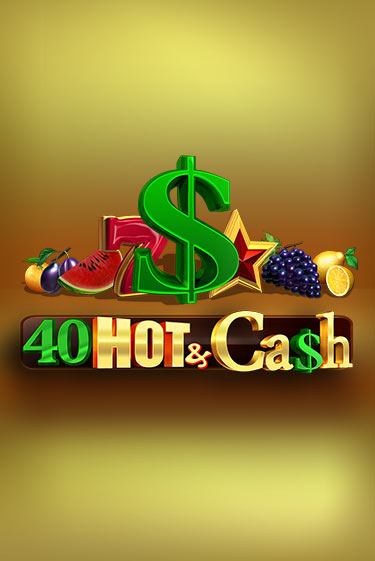 Демо игра 40 Hot & Cash играть онлайн | VAVADA Casino бесплатно