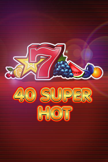 Демо игра 40 Super Hot играть онлайн | VAVADA Casino бесплатно