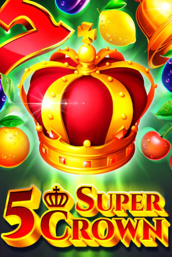 Демо игра 5 Super Crown играть онлайн | VAVADA Casino бесплатно