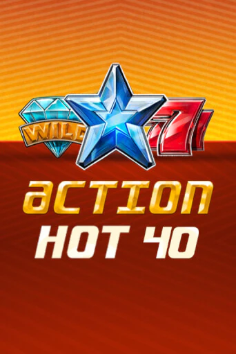 Демо игра Action Hot 40   играть онлайн | VAVADA Casino бесплатно