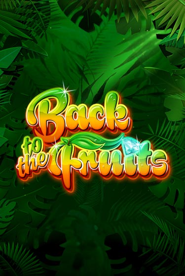 Демо игра Back to the Fruits играть онлайн | VAVADA Casino бесплатно