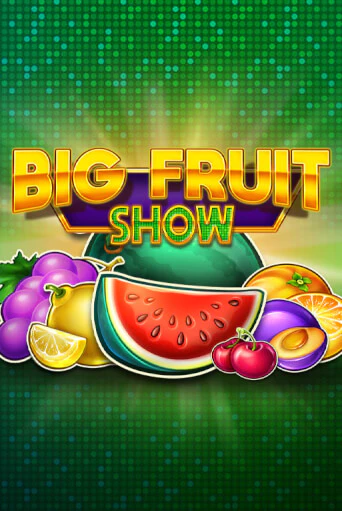 Демо игра Big Fruit Show играть онлайн | VAVADA Casino бесплатно