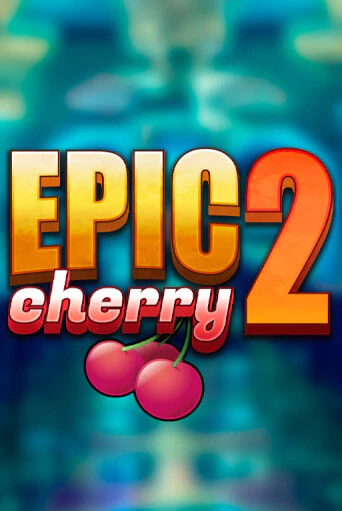 Демо игра Epic Cherry 2 играть онлайн | VAVADA Casino бесплатно