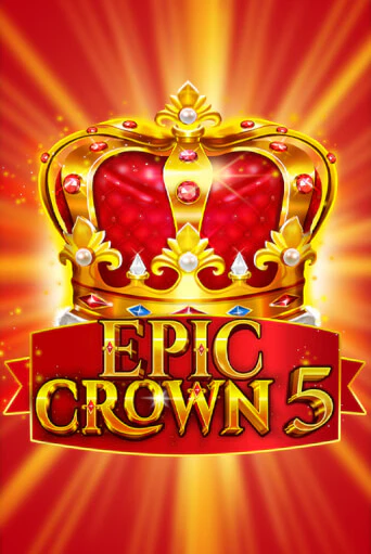 Демо игра Epic Crown 5 играть онлайн | VAVADA Casino бесплатно