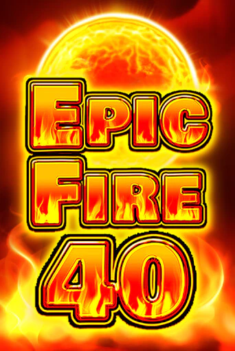 Демо игра Epic Fire 40 играть онлайн | VAVADA Casino бесплатно