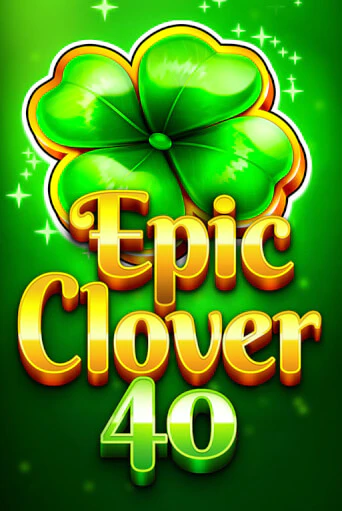 Демо игра Epic Clover 40 играть онлайн | VAVADA Casino бесплатно