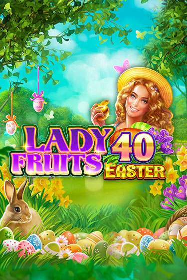 Демо игра Lady Fruits 40 Easter играть онлайн | VAVADA Casino бесплатно