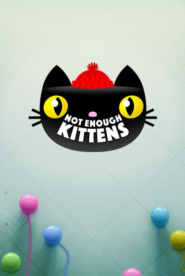 Демо игра Not Enough Kittens играть онлайн | VAVADA Casino бесплатно