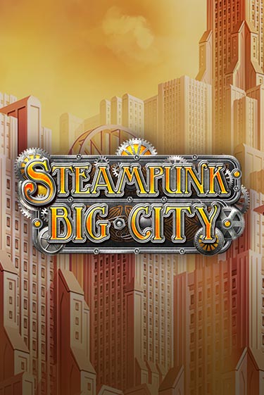 Демо игра Steampunk Big City играть онлайн | VAVADA Casino бесплатно