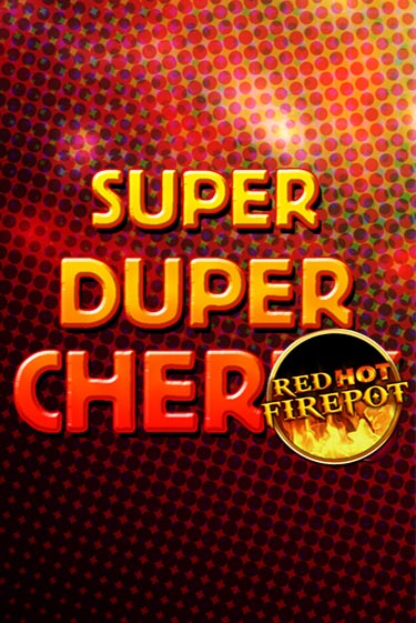 Демо игра Super Duper Cherry Red Hot Firepot играть онлайн | VAVADA Casino бесплатно