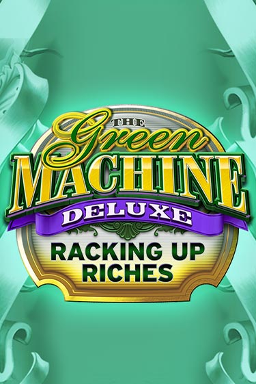 Демо игра The Green Machine Deluxe Racking Up Riches играть онлайн | VAVADA Casino бесплатно